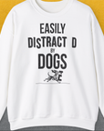 Easily Distracted By Dogs Series, Volume 3, Unisex Sweatshirt-White. A perfect gift for dog lovers and dog owners. Design by Dog Gang