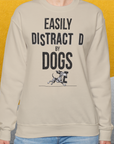 Easily Distracted By Dogs Series, Volume 3, Unisex Sweatshirt-, a fun and stylish sweatshirt design for dog lovers from Dog Gang