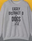 Easily Distracted By Dogs Series, Volume 3, Unisex Sweatshirt-Sport Grey, a cool design with a funny saying from Dog Gang