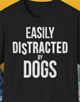 Easily Distracted By Dogs Series, Volume 4, Unisex T-Shirt-Black, a cool and stylish design with a funny saying from Dog Gang