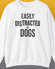 Easily Distracted By Dogs Series, Volume 4, Unisex Sweatshirt-White. A perfect gift for dog lovers and dog owners. Design by Dog Gang