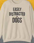 Easily Distracted By Dogs Series, Volume 4, Unisex Sweatshirt-Sand, a cool design with a funny saying from Dog Gang