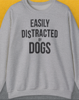 Easily Distracted By Dogs Series, Volume 4, Unisex Sweatshirt-Sport Grey. A perfect gift for dog lovers and dog owners. Design by Dog Gang