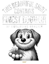 A cartoon dog holds a clump of hair in its paw. The text above reads, This beautiful shirt contains finest doghair of exclusive quality. The design is in black and white on a dark background.