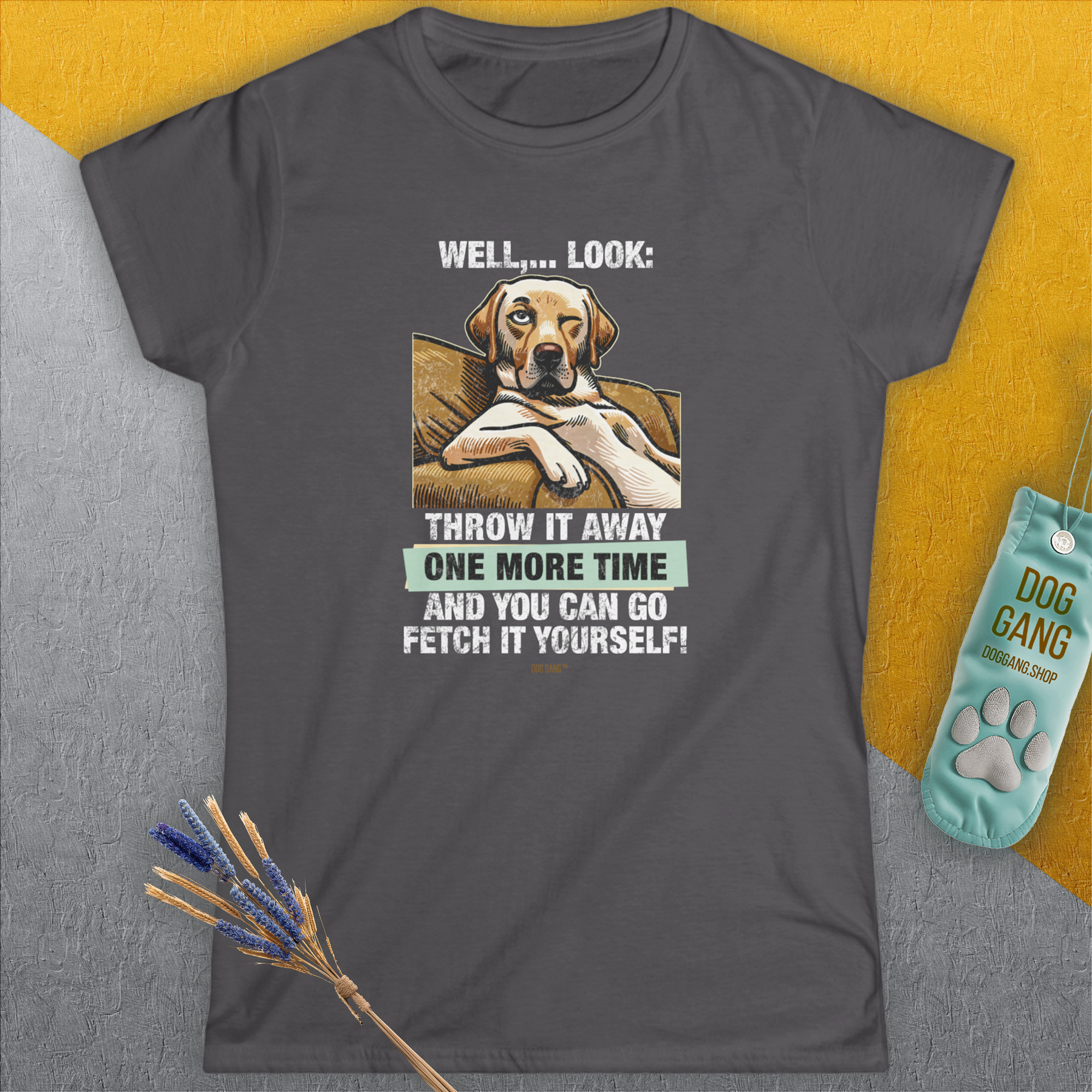 Go Fetch It Yourself Series, Volume 1, Women's T-Shirt-, a fun and stylish design for dog lovers from Dog Gang
