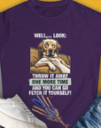 Go Fetch It Yourself Series, Volume 1, Women's T-Shirt-Purple, a cool and stylish design with a funny saying from Dog Gang