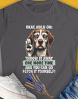Go Fetch It Yourself Series, Volume 3, Women's T-Shirt-Charcoal. For dog lovers and dog owners. Design by Dog Gang