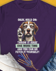 Go Fetch It Yourself Series, Volume 3, Women's T-Shirt-Purple, a cool and stylish design with a funny saying from Dog Gang
