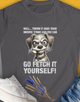 Go Fetch It Yourself Series, Volume 4, Women's T-Shirt-Charcoal. A dog-themed Design from Dog Gang