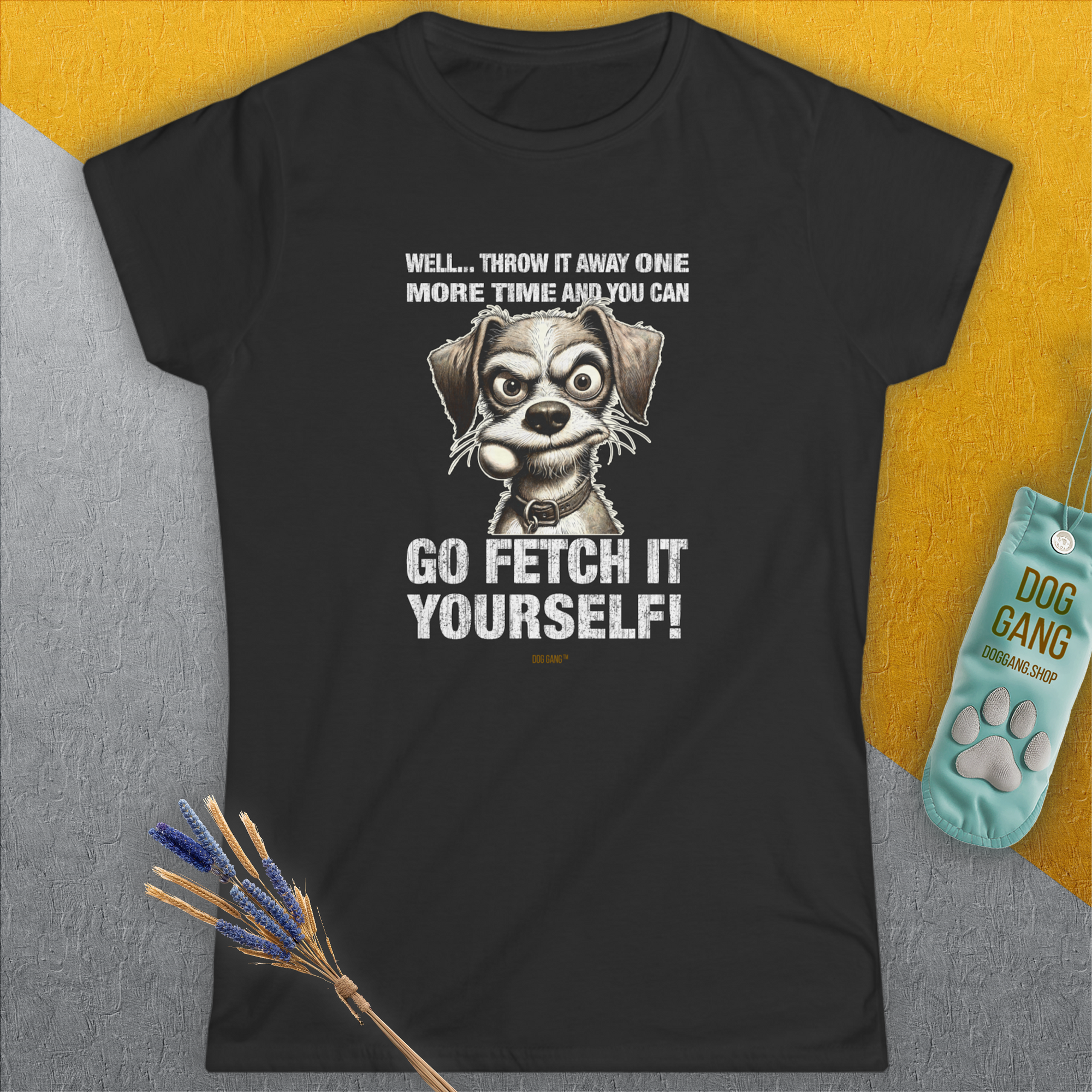Go Fetch It Yourself Series, Volume 4, Women's T-Shirt-, a fun and stylish design for dog lovers from Dog Gang