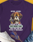The Go Fetch It Yourself Series, Volume 2 Womens T-Shirt showcases a grumpy dog cartoon with the funny quote, Throw it away one more time and you can go fetch it yourself! Designed by Dog Gang.