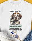 The Go Fetch It Yourself Series, Volume 3 women’s white t-shirt features a playful dog graphic with a funny dog quote. Designed by Dog Gang.