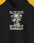 Der Unisex-Kapuzenpullover zeigt eine lustige Illustration eines Hundes mit einem Fangball im Maul und dem lustigen Spruch: „Well... throw it away one more time and you can go fetch it yourself!!“ Ein Hoodie für Hundebesitzer von Dog Gang.