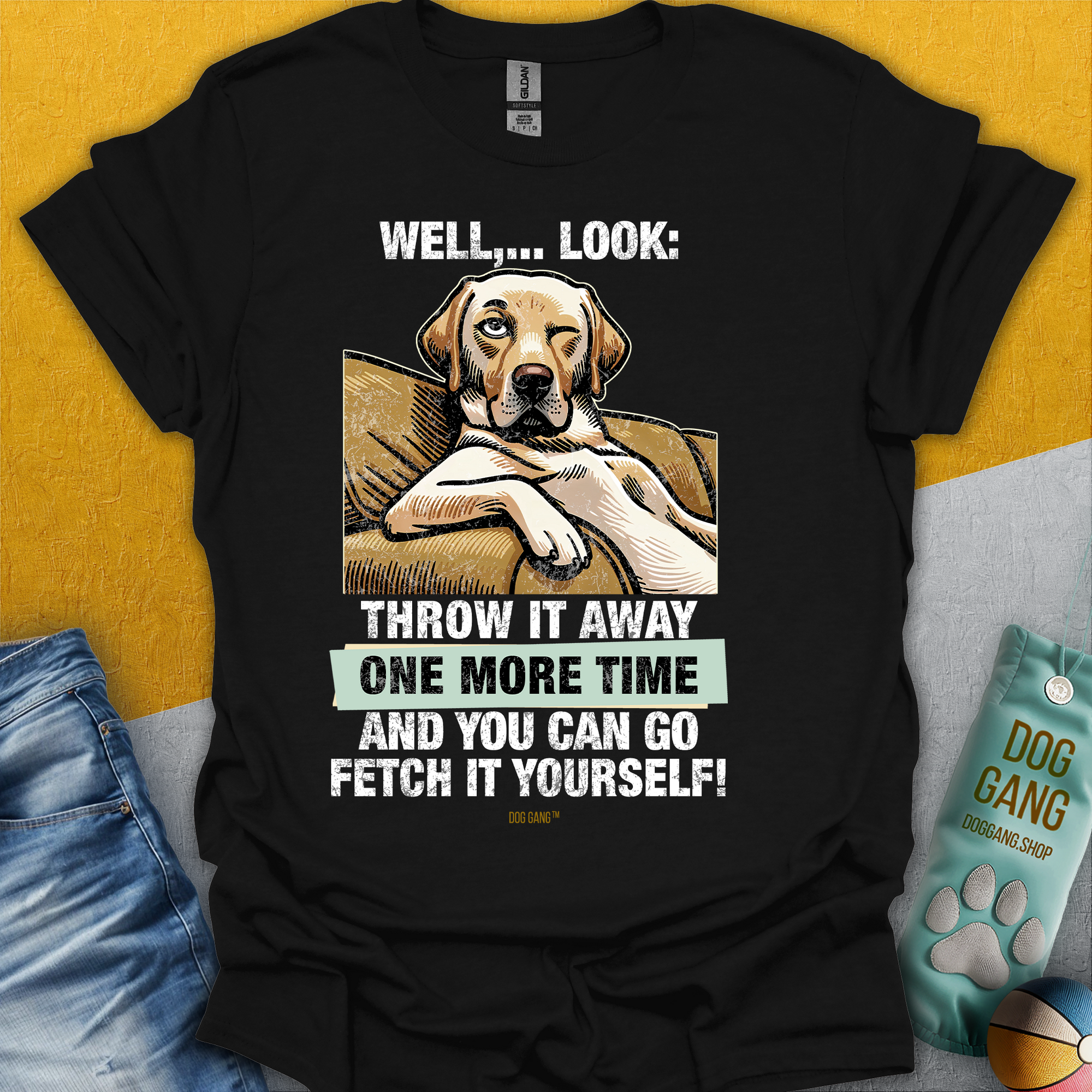 Go Fetch It Yourself Series, Volume 1, Unisex T-Shirt-lustiges Shirt für Hundefreunde, lustiger Spruch mit Hund, Design by Dog Gang