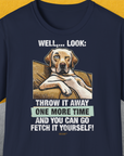 Go Fetch It Yourself Series, Volume 1, Unisex T-Shirt-Navy-bequemes Softstyle - Tshirt. Lustiger Spruch mit Hund. Für Hundefreunde, in- und outdoor. Design by Dog Gang