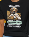 Go Fetch It Yourself Series, Volume 1, Unisex T-Shirt-lustiges Shirt für Hundeliebhaber, Design by Dog Gang