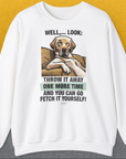 Go Fetch It Yourself Series, Volume 1, Unisex Sweatshirt, lustiger Spruch mit Hund. Für humorvolle Hundefreunde. Design by Dog Gang