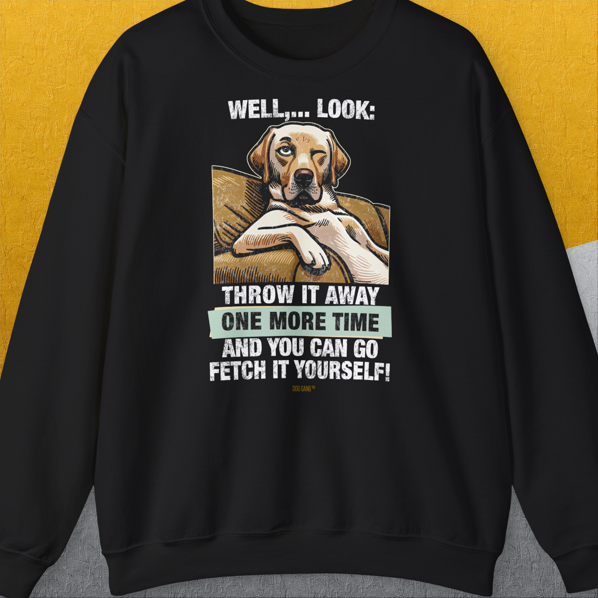 Go Fetch It Yourself Series, Volume 1, Unisex Sweatshirt-Black-originelles und lustiges Shirt mit Hund, Design aus der Schweiz by Dog Gang