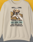 Go Fetch It Yourself Series, Volume 1, Unisex Sweatshirt-Sand-für Hundebesitzer, lustiges Shirt, Design by Dog Gang