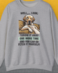 Go Fetch It Yourself Series, Volume 1, Unisex Sweatshirt-Sport Grey-für Hundebesitzer und Hundeliebhaber, Design by Dog Gang