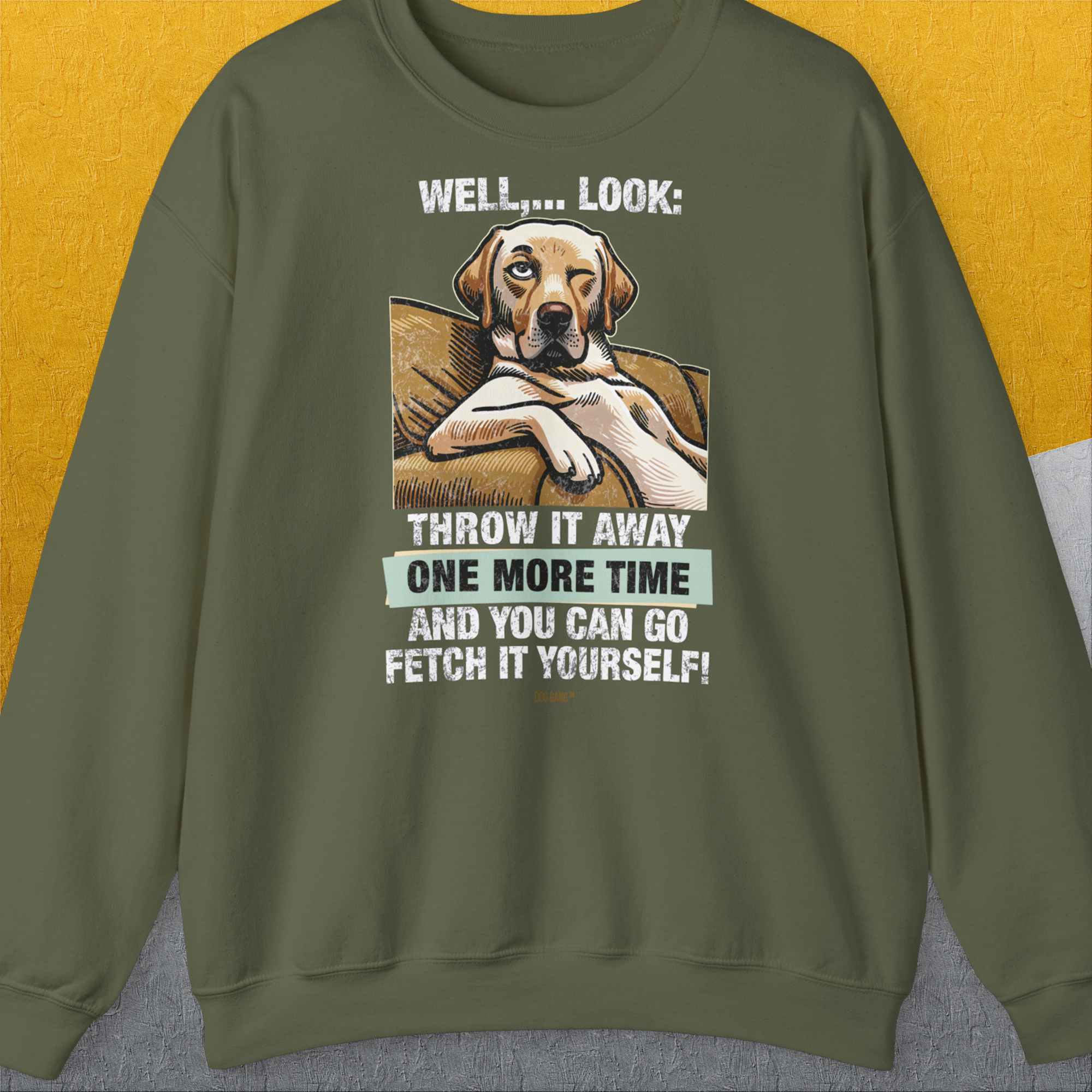 Go Fetch It Yourself Series, Volume 1, Unisex Sweatshirt-Military Green-originelles und witziges Shirt mit Hund, Design by Dog Gang