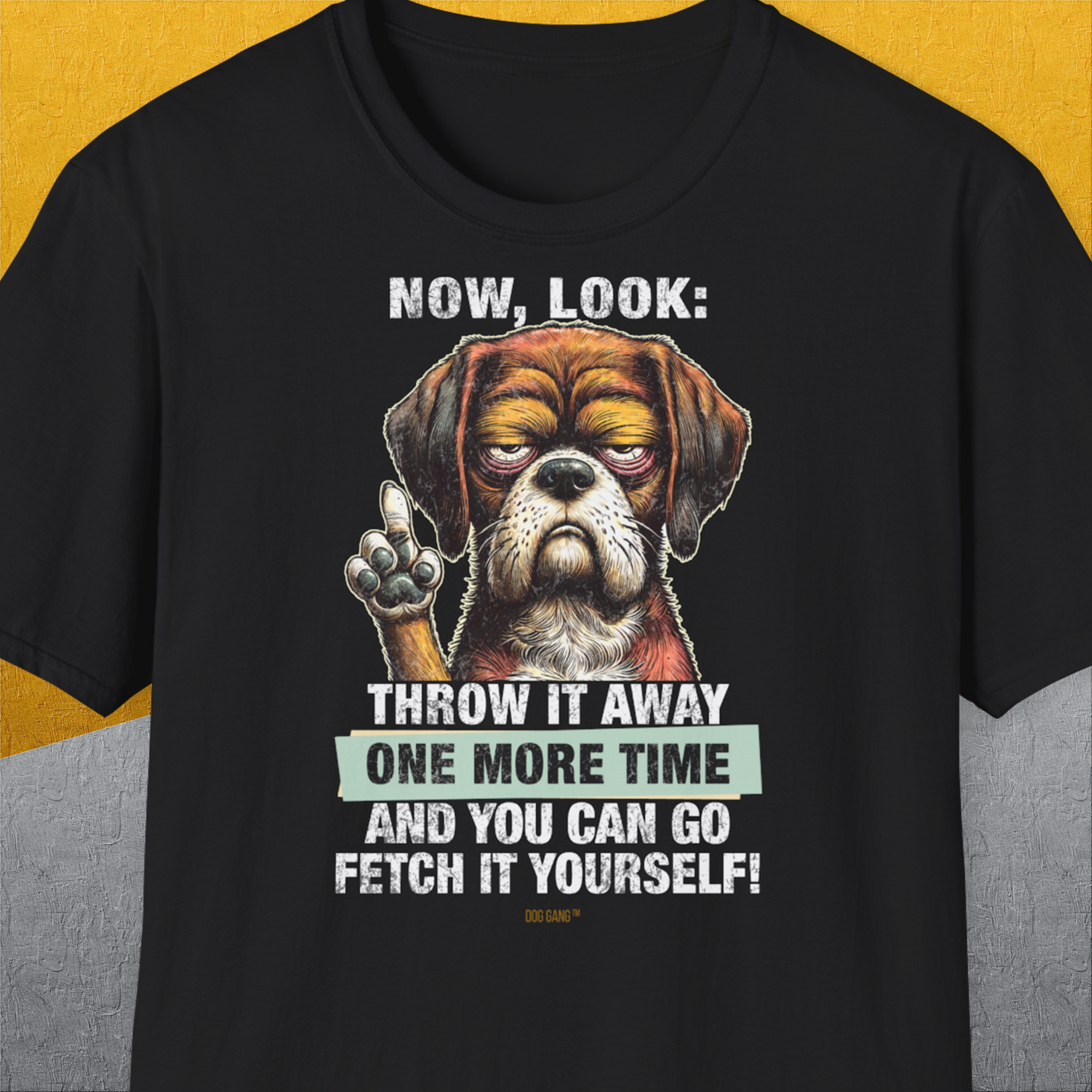 Go Fetch It Yourself Series, Volume 2, Unisex T-Shirt-Black-bequemes Shirt mit lustigem Spruch für Hundebesitzer, Design by Dog Gang