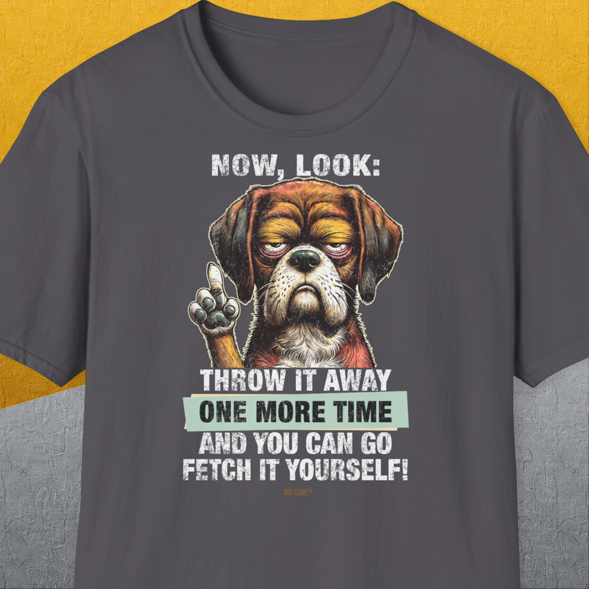 Go Fetch It Yourself Series, Volume 2, Unisex T-Shirt-Charcoal-cooles Tee mit lustigem Spruch für Hundefreunde, Design by Dog Gang