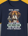 Go Fetch It Yourself Series, Volume 2, Unisex T-Shirt-Navy-bequemes Softstyle - Tshirt. Lustiger Spruch mit Hund. Für Hundefreunde, in- und outdoor. Design by Dog Gang