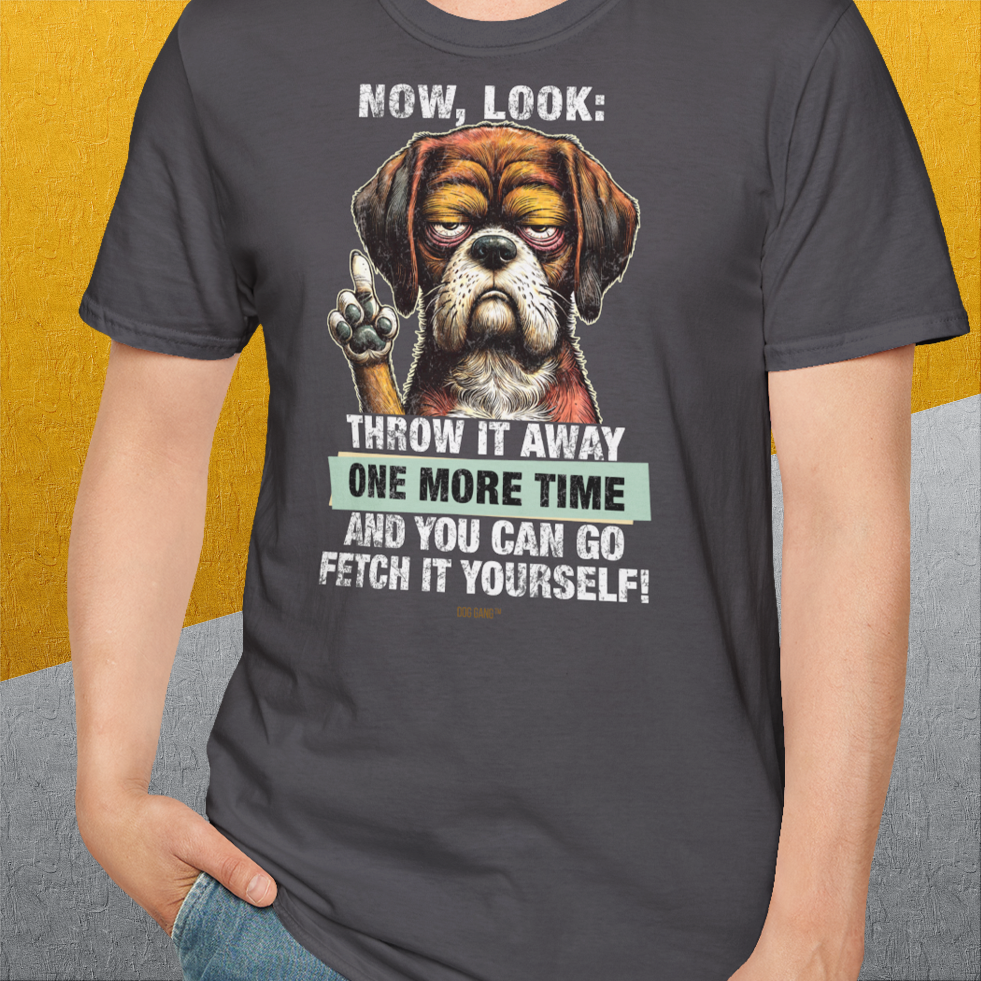 Go Fetch It Yourself Series, Volume 2, Unisex T-Shirt, lustiger Spruch mit Hund. Für humorvolle Hundefreunde. Design by Dog Gang