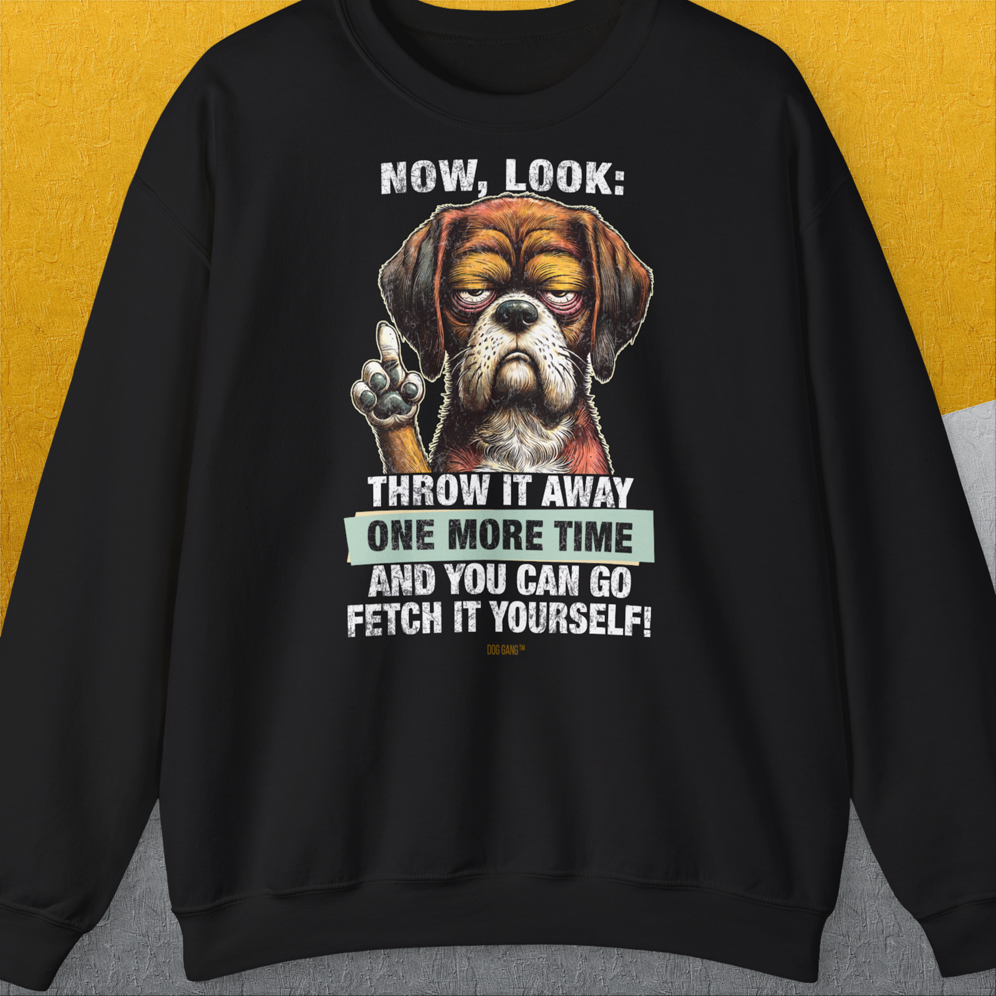 Go Fetch It Yourself Series, Volume 2, Unisex Sweatshirt-Black-originelles und lustiges Shirt mit Hund, Design aus der Schweiz by Dog Gang