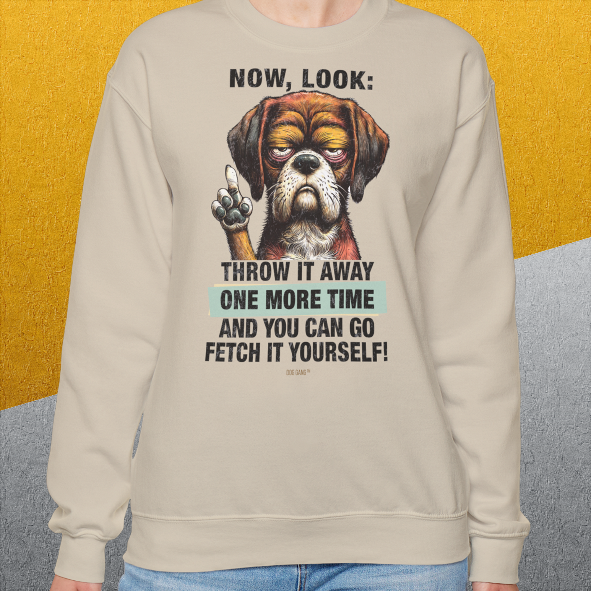 Go Fetch It Yourself Series, Volume 2, Unisex Sweatshirt-lustiger Spruch auf bequemen Shirt für Hundeliebhaber, Design by Dog Gang