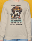 Go Fetch It Yourself Series, Volume 2, Unisex Sweatshirt-lustiger Spruch auf bequemen Shirt für Hundeliebhaber, Design by Dog Gang