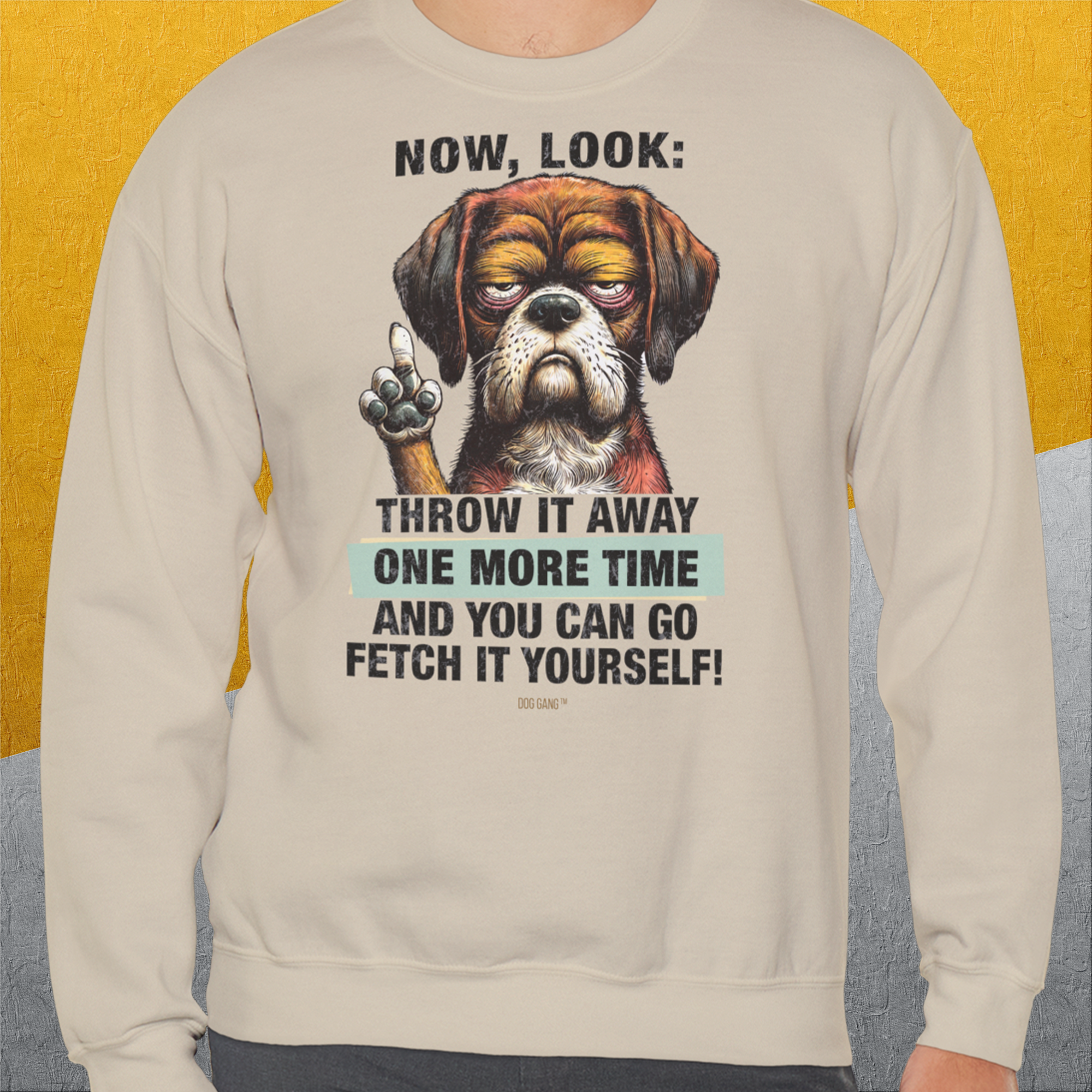 Go Fetch It Yourself Series, Volume 2, Unisex Sweatshirt-Sweatshirt für Hundeliebhaber, lustiger Spruch mit Hund, Design by Dog Gang
