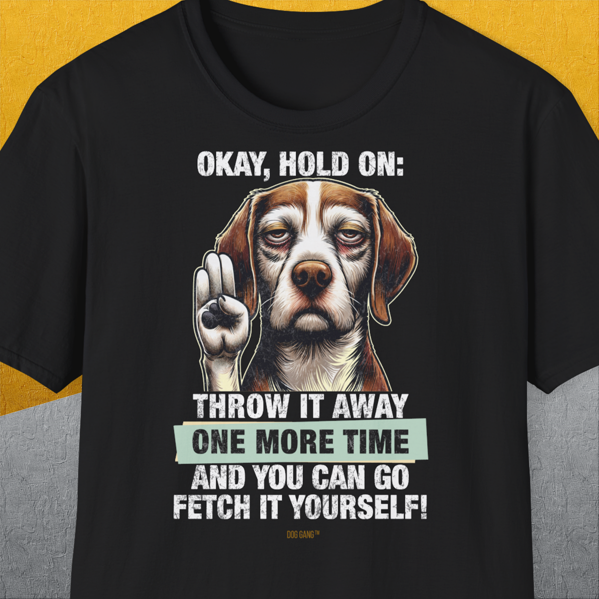Go Fetch It Yourself Series, Volume 3, Unisex T-Shirt-Black-bequemes Softstyle - Tshirt. Lustiger Spruch mit Hund. Für Hundefreunde, in- und outdoor. Design by Dog Gang