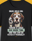 Go Fetch It Yourself Series, Volume 3, Unisex T-Shirt-Black-bequemes Softstyle - Tshirt. Lustiger Spruch mit Hund. Für Hundefreunde, in- und outdoor. Design by Dog Gang