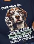 Go Fetch It Yourself Series, Volume 3, Unisex T-Shirt-humorvolles Hundeshirt, lustiger Spruch mit Hund, Design by Dog Gang
