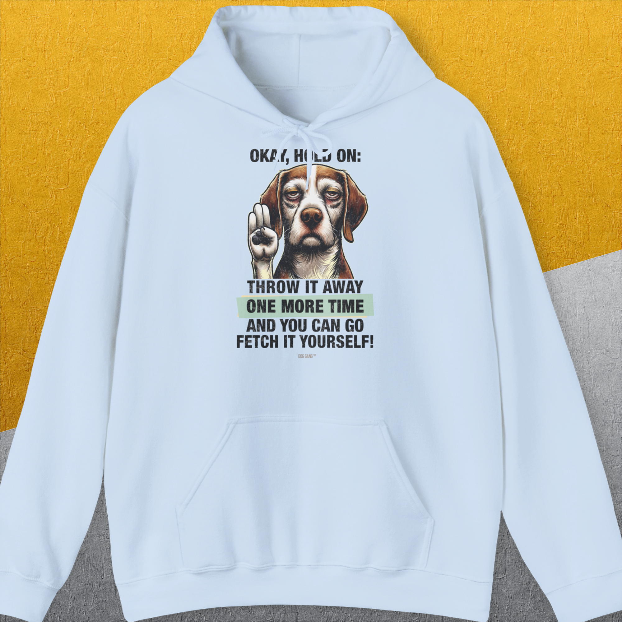 Go Fetch It Yourself Series, Volume 3, Unisex Hoodie-Light Blue-bequemes Shirt mit lustigem Spruch für Hundebesitzer, Design by Dog Gang