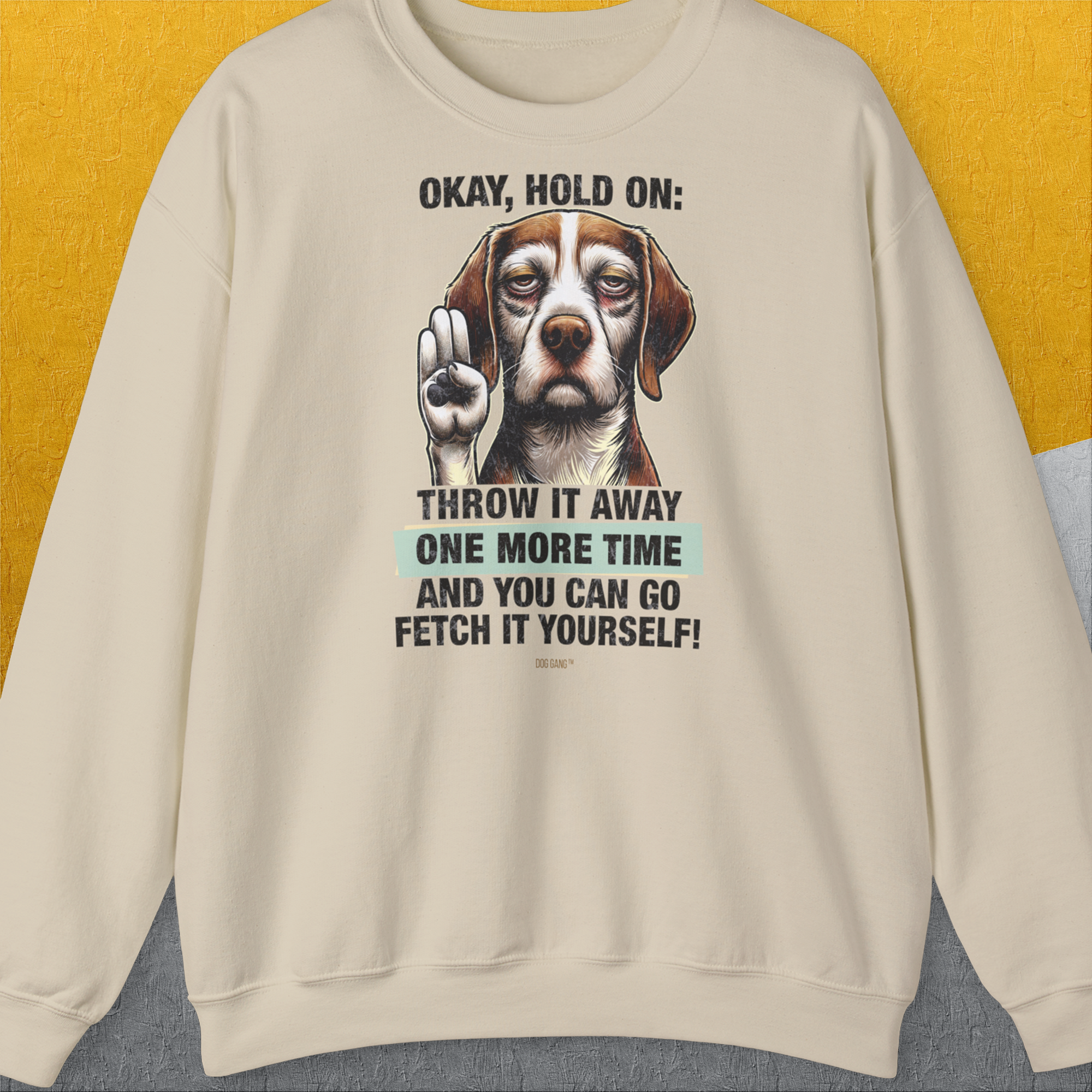 Go Fetch It Yourself Series, Volume 3, Unisex Sweatshirt-Sand-für Hundebesitzer, lustiges Shirt, Design by Dog Gang