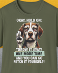 Go Fetch It Yourself Series, Volume 3, Unisex T-Shirt-Military Green-originelles und lustiges Hundeshirt, Design by Dog Gang