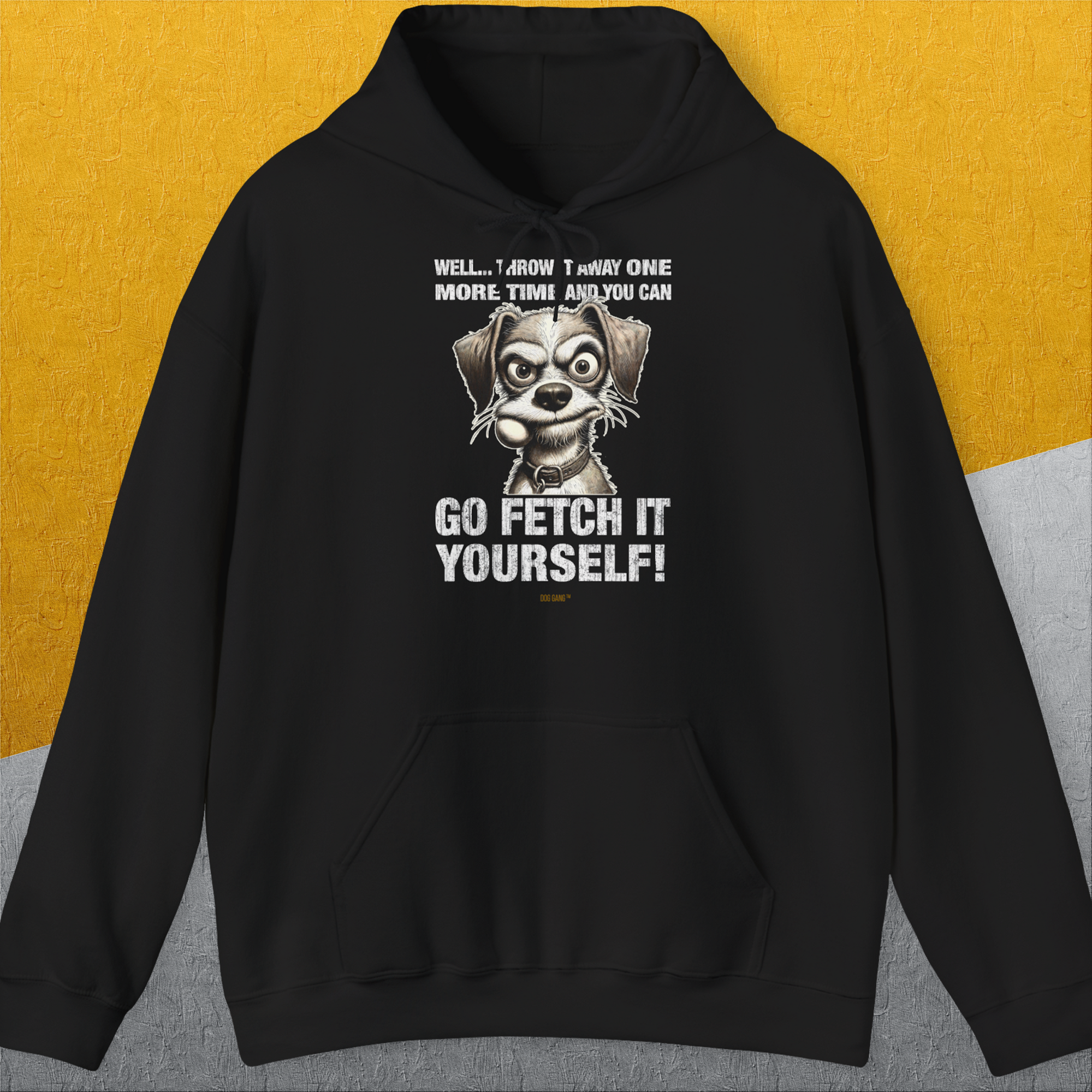 Go Fetch It Yourself Series, Volume 4, Unisex Hoodie-Black-lustiger Spruch auf bequemen Shirt für Hundeliebhaber, Design by Dog Gang