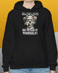 Go Fetch It Yourself Series, Volume 4, Unisex Hoodie-Kapuzensweatshirt für Hundefreunde, lustiger Spruch mit Hund, Design by Dog Gang