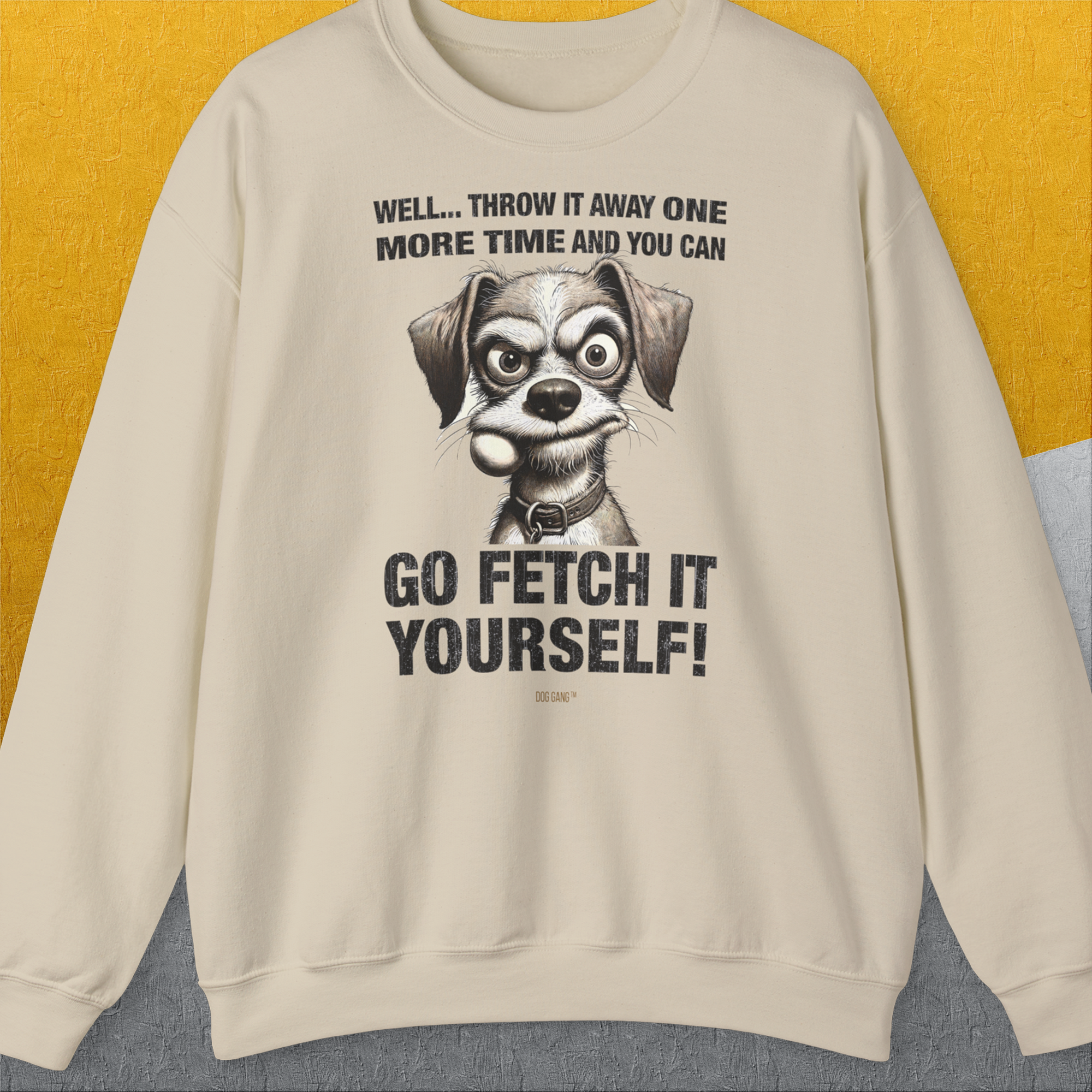 Go Fetch It Yourself Series, Volume 4, Unisex Sweatshirt-Sand-für Hundebesitzer, lustiges Shirt, Design by Dog Gang