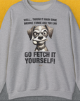 Go Fetch It Yourself Series, Volume 4, Unisex Sweatshirt-Sport Grey-für Hundebesitzer und Hundeliebhaber, Design by Dog Gang