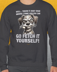 Go Fetch It Yourself Series, Volume 4, Unisex Sweatshirt-Sweatshirt für Hundeliebhaber, lustiger Spruch mit Hund, Design by Dog Gang