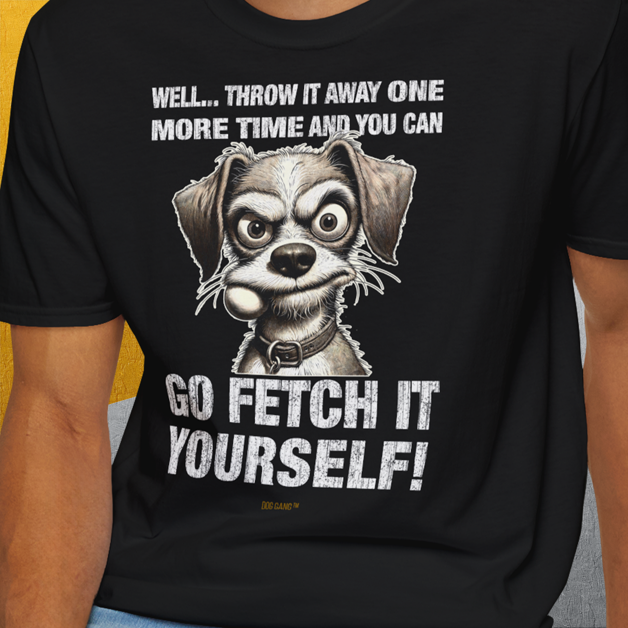 Go Fetch It Yourself Series, Volume 4, Unisex T-Shirt-humorvolles Hundeshirt, lustiger Spruch mit Hund, Design by Dog Gang