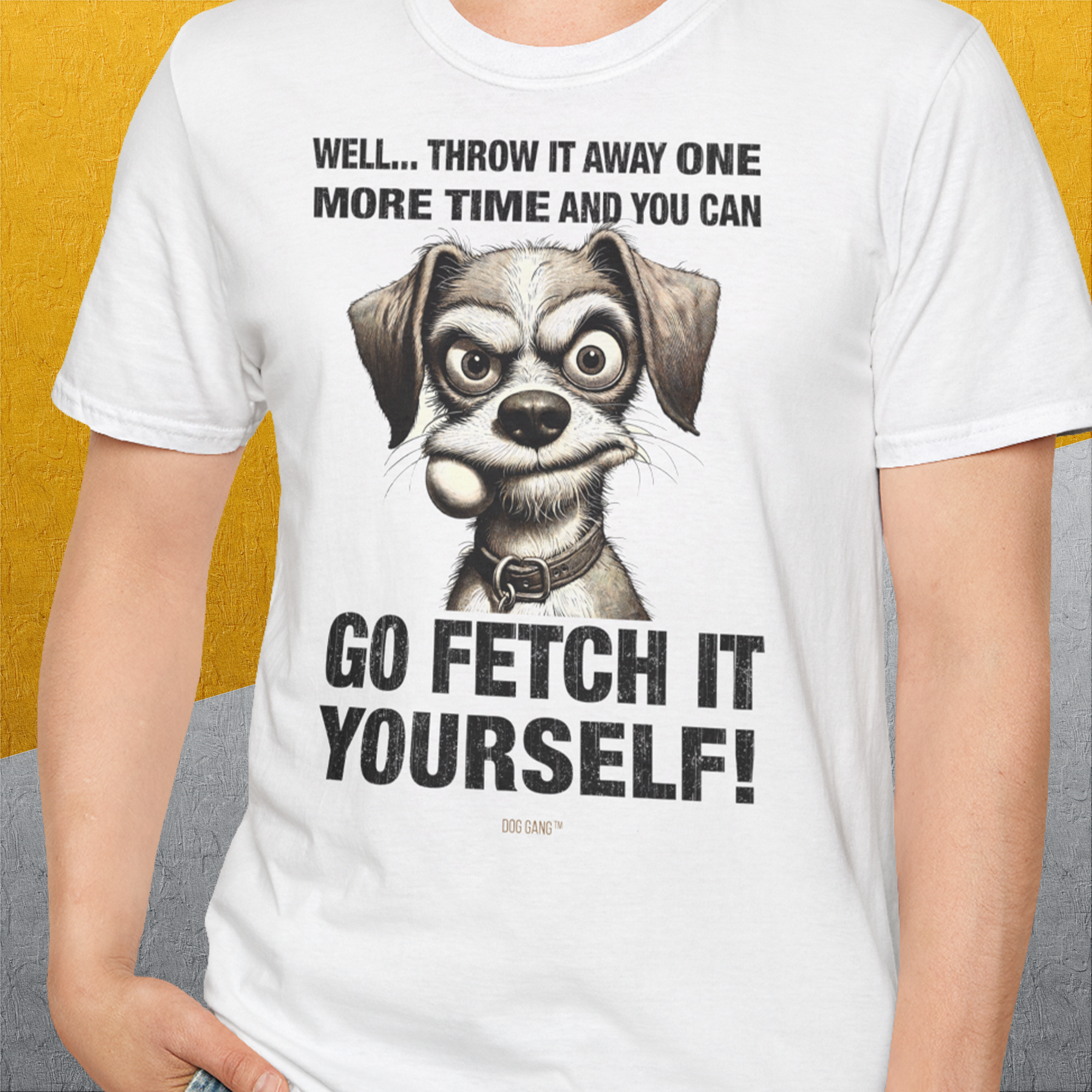 Go Fetch It Yourself Series, Volume 4, Unisex T-Shirt, lustiger Spruch mit Hund. Für humorvolle Hundefreunde. Design by Dog Gang