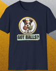 Got Balls? Volume 5, Unisex T-Shirt-, a cool and stylish design with a funny saying from Dog Gang