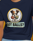 Got Balls? Volume 5, Unisex T-Shirt-. For dog lovers and dog owners. Design by Dog Gang