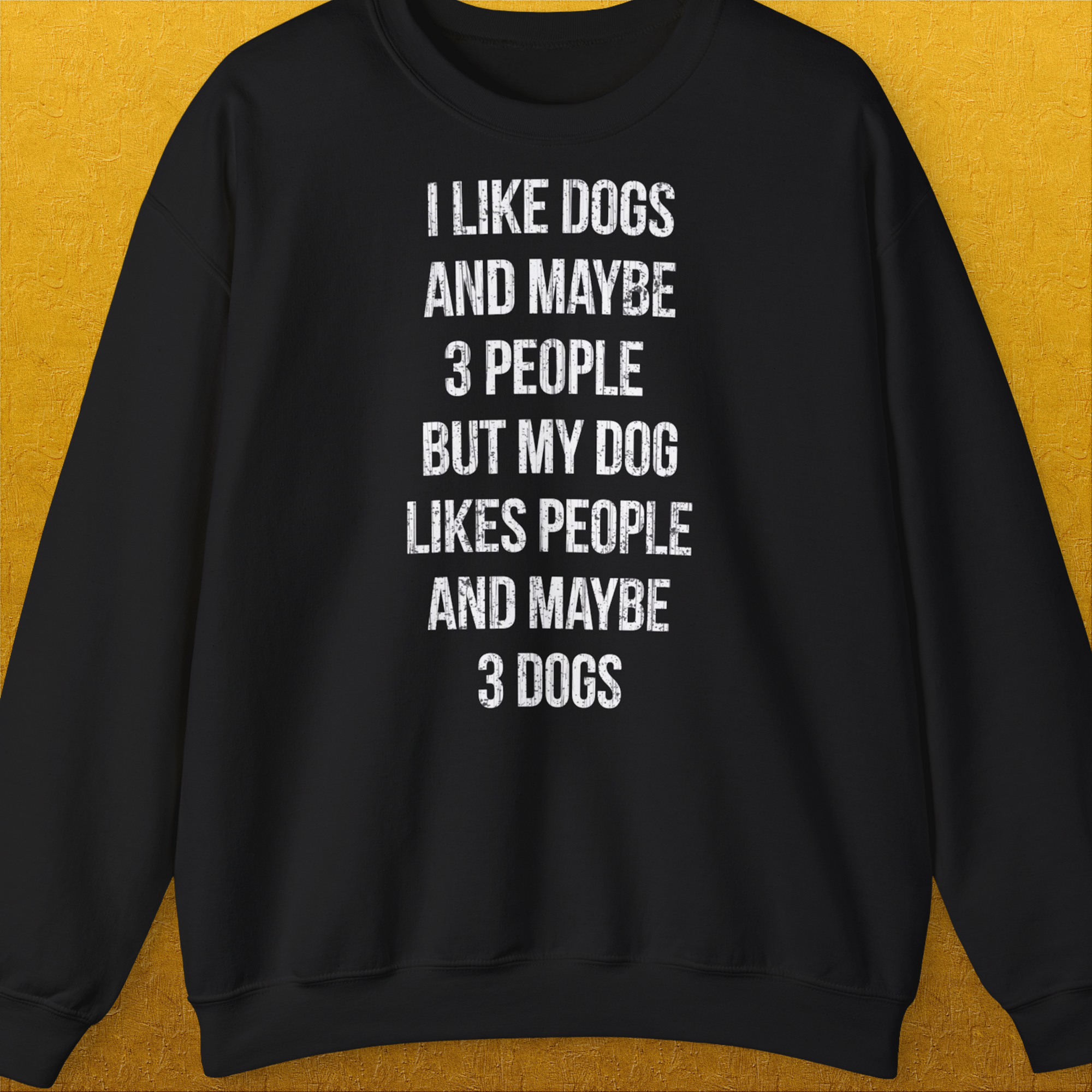 Lustiges Unisex-Sweatshirt mit dem lustigen Spruch „I like dogs and maybe 3 people - but my dog likes people and maybe 3 dogs“ für Hundefreunde und Hundeliebhaber. Entworfen von Dog Gang.