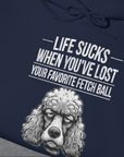 Life Sucks When You've Lost Your Favorite Fetch Ball, Volume 7, Unisex Hoodie-humorvolles Hundeshirt, lustiger Spruch mit Hund, Design by Dog Gang